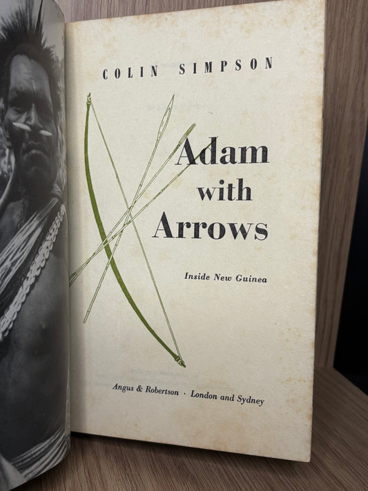 1954 Second Edition – Adam with Arrows: Inside New Guinea – Colin Simpson – Angus & Robertson